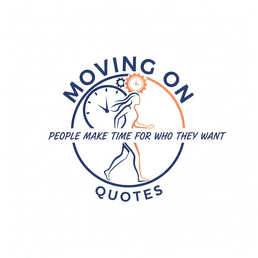 Moving On People Make Time for Who They Want Quotes