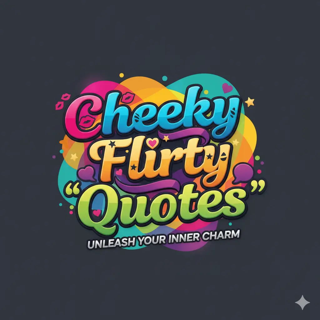 Cheeky Flirty Quotes