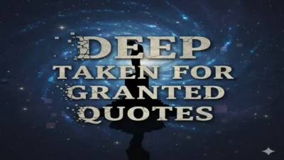Deep Taken for Granted Quotes
