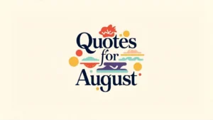 Quotes for August