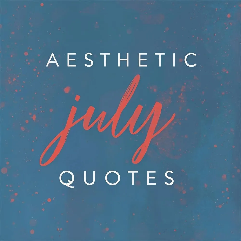 Aesthetic July Quotes
