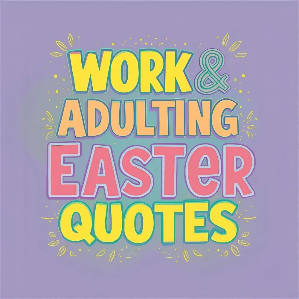 Work & Adulting Easter Quotes