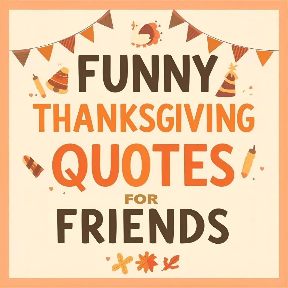 Funny Thanksgiving Quotes for Friends