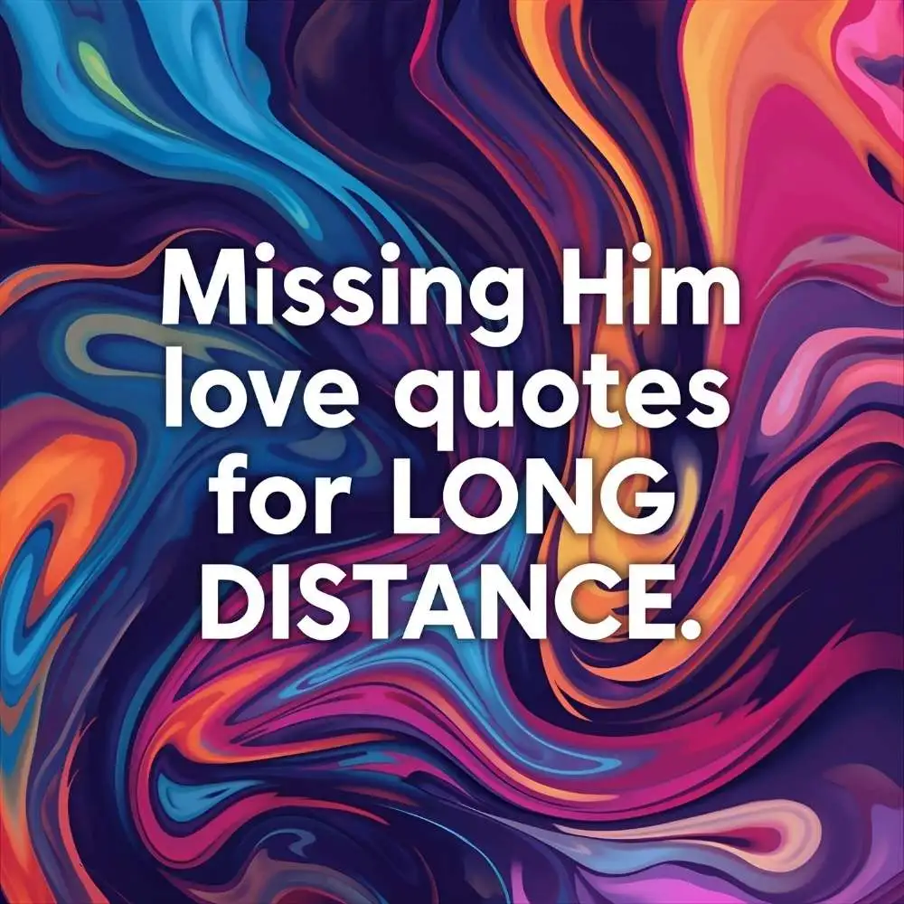 Missing Him Love Quotes for Long Distance