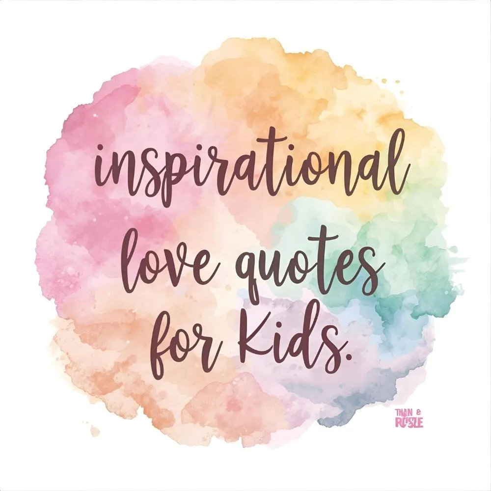 Inspirational Love Quotes for Kids