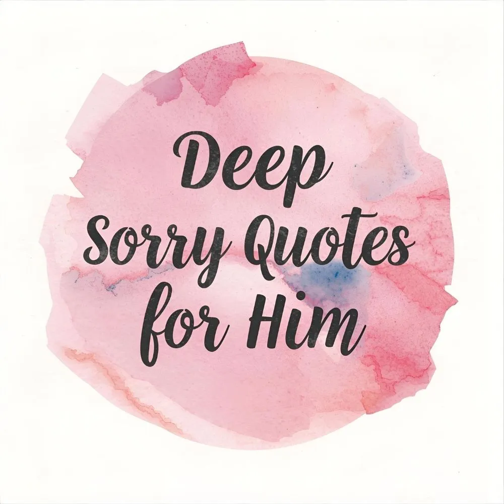 Deep Sorry Quotes for Him