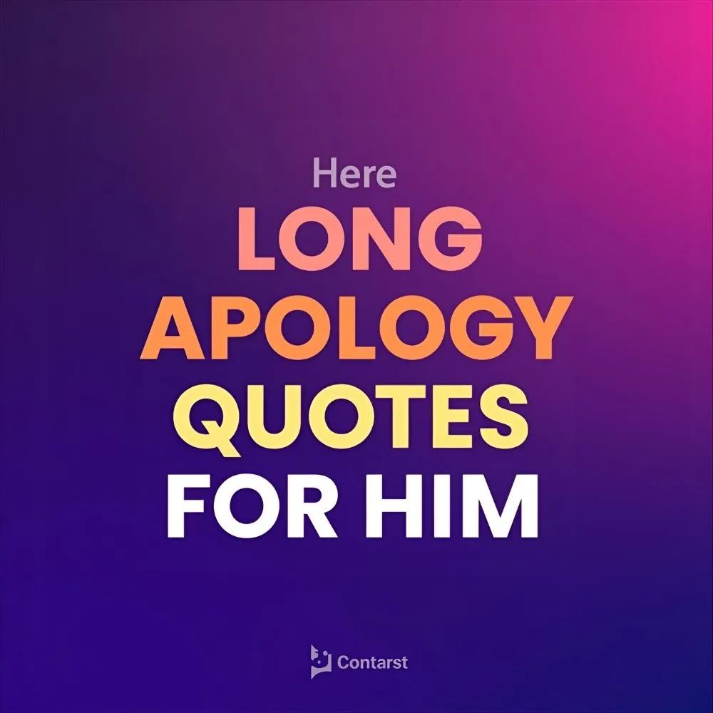 Long Apology Quotes for Him