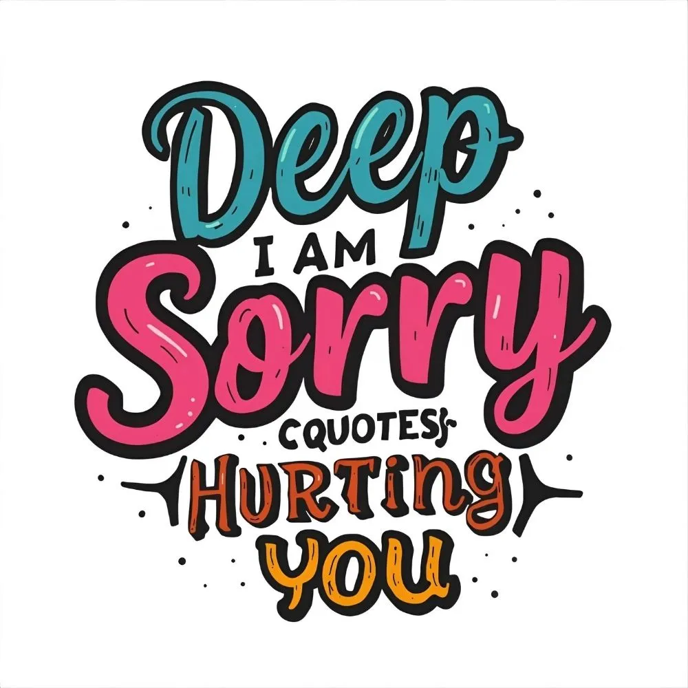 Deep I Am Sorry Quotes for Hurting You