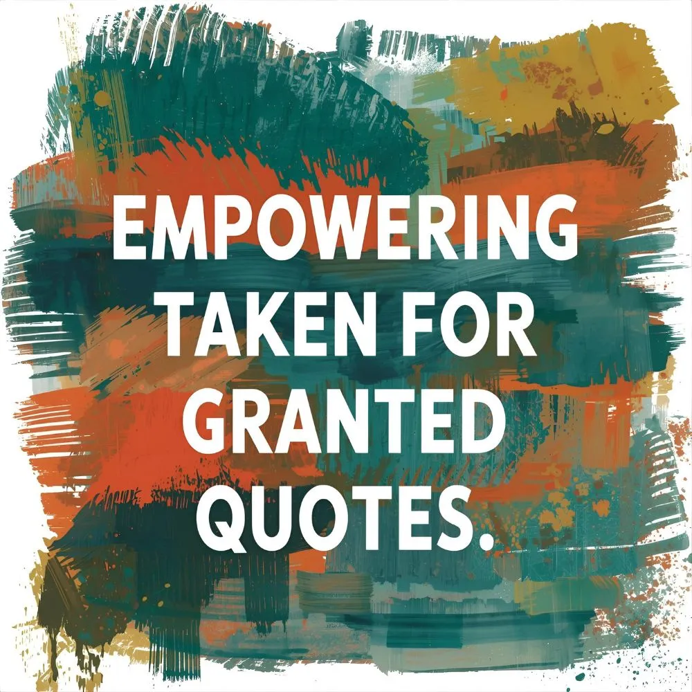Empowering Taken for Granted Quotes