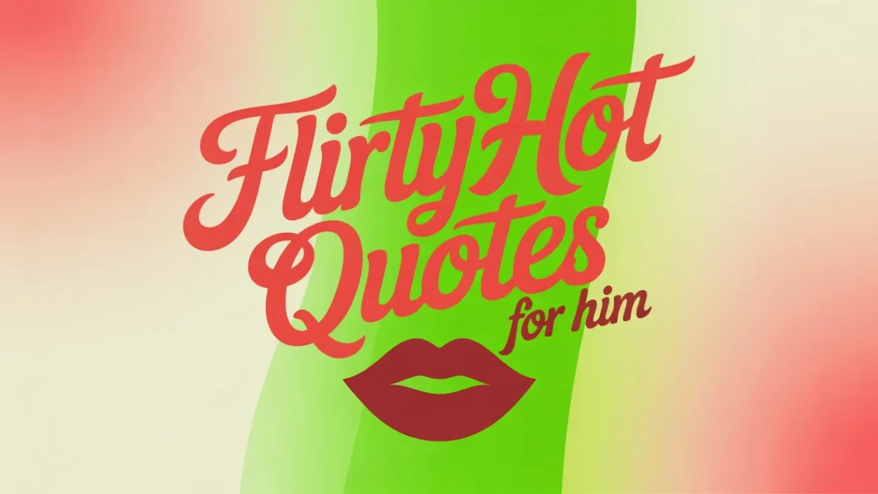 Flirty Hot Quotes for Him