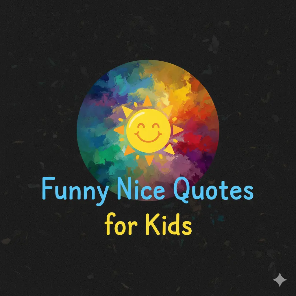 Funny Nice Quotes for Kids