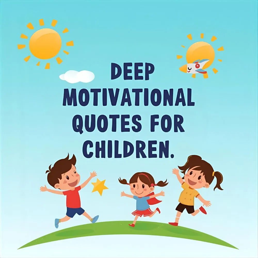 Deep Motivational Quotes for Children
