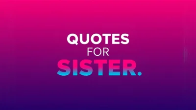 Quotes for Sister