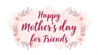 Happy Mother’s Day Quotes for Friends