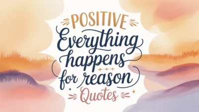 Positive Everything Happens for a Reason Quotes