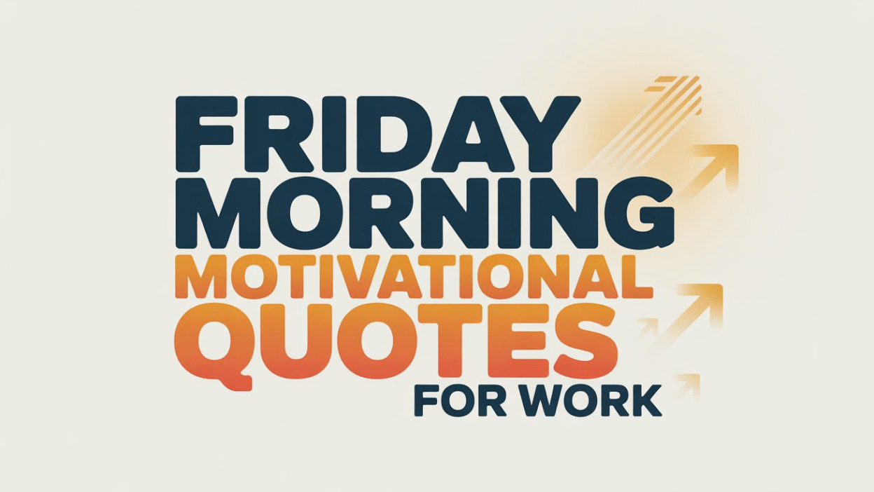 Friday Morning Motivational Quotes for Work