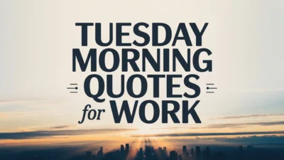 Tuesday Morning Quotes for Work