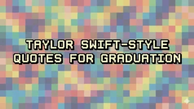 Taylor Swift–Style Quotes for Graduation