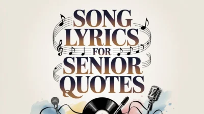 Song Lyrics for Senior Quotes